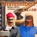Timmmmber! When BFFs embrace the beard