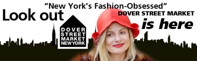 Look out NY's fashion obsessed Dover Street Market is here