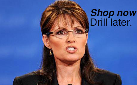 Sarah Palin wants America to shop for Christmas and drill later.