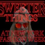Sweeter Things at NY Fashion Week