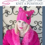 Stop Knit-Pickin’… KNIT A PUSSYHAT!